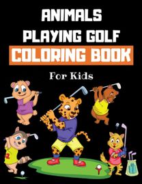 Animals Playing Golf Coloring Book for Kids