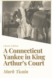 A Connecticut Yankee in King Arthur's Court A Connecticut Yankee in King Arthur's Court