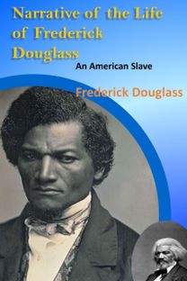 Narrative of the Life of Frederick Douglass, an American Slave  \"Annotated Edition\"
