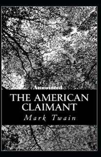 The American Claimant Annotated The American Claimant Annotated