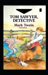 Tom Sawyer, Detective Illustrated Tom Sawyer, Detective Illustrated