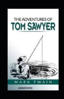 The Adventures of Tom Sawyer (Annotated) The Adventures of Tom Sawyer (Annotated)