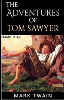 The Adventures of Tom Sawyer Illustrated The Adventures of Tom Sawyer Illustrated