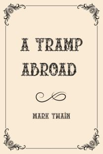 A Tramp Abroad A Tramp Abroad