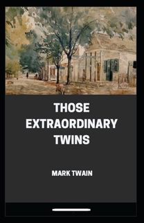 Those Extraordinary Twins Annotated Those Extraordinary Twins Annotated