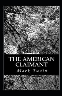 The American Claimant Annotated The American Claimant Annotated
