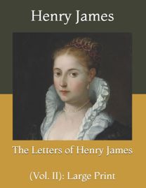 The Letters of Henry James