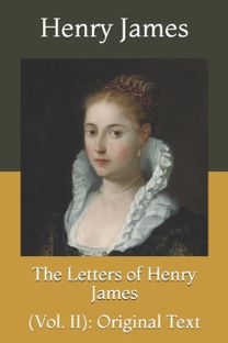 The Letters of Henry James