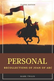 Personal Recollections of Joan of Arc Personal Recollections of Joan of Arc
