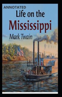 Life on the Mississippi Annotated Life on the Mississippi Annotated
