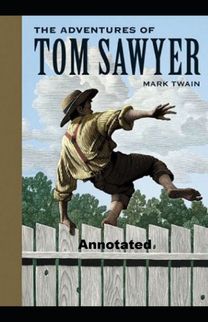 The Adventures of Tom Sawyer Annotated The Adventures of Tom Sawyer Annotated
