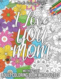 Mother's Day Adult Coloring Book with Quotes