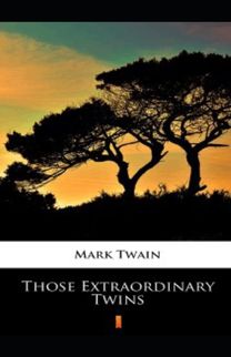 Those Extraordinary Twins Annotated Those Extraordinary Twins Annotated