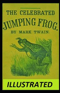The Jumping Frog Illustrated The Jumping Frog Illustrated
