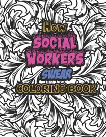 How Social Workers Swear Coloring Book