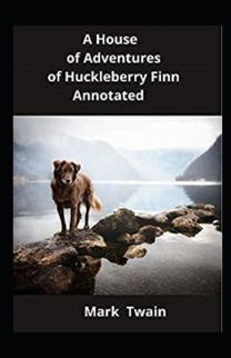 Adventures of Huckleberry Finn Annotated Adventures of Huckleberry Finn Annotated