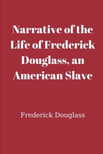 Narrative of the Life of Frederick Douglass, an American Slave