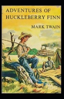 The Adventures of Huckleberry Finn Annotated The Adventures of Huckleberry Finn Annotated