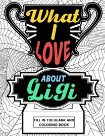 What I Love About Gigi Fill-In-The-Blank and Coloring Book