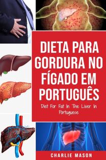 Dieta Para Gordura No Figado Em Portugues/ Diet for Fat in the Liver in Portuguese Dieta Para Gordura No Figado Em Portugues/ Diet for Fat in the Liver in Portuguese