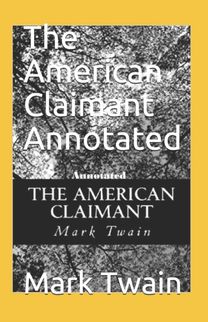 The American Claimant Annotated The American Claimant Annotated