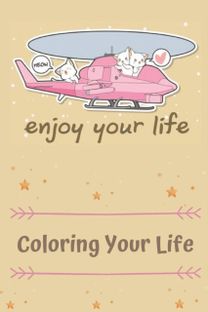 Enjoy Your Life Coloring Your Life
