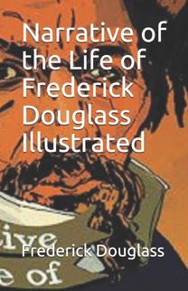 Narrative of the Life of Frederick Douglass Illustrated