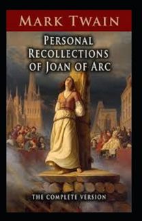 Personal Recollections of Joan of Arc Annotated Personal Recollections of Joan of Arc Annotated