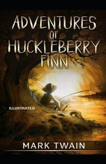 Adventures of Huckleberry Finn Illustrated Adventures of Huckleberry Finn Illustrated