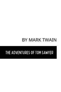 The Adventures of Tom Sawyer by Mark Twain The Adventures of Tom Sawyer by Mark Twain