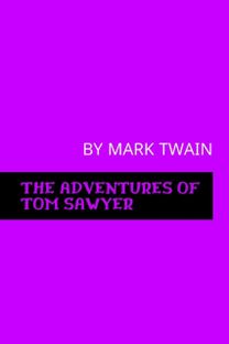 The Adventures of Tom Sawyer by Mark Twain The Adventures of Tom Sawyer by Mark Twain