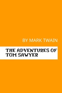 The Adventures of Tom Sawyer by Mark Twain The Adventures of Tom Sawyer by Mark Twain