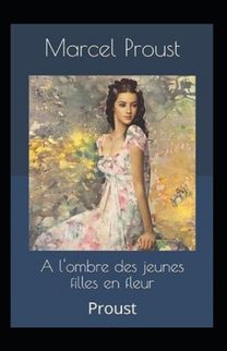 A L'ombre Des Jeunes Filles En Fleurs Annote