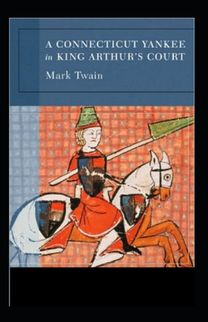 A Connecticut Yankee in King Arthur's Court Annotated