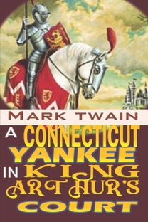 A Connecticut Yankee in King Arthur's Court \"Annotated\"