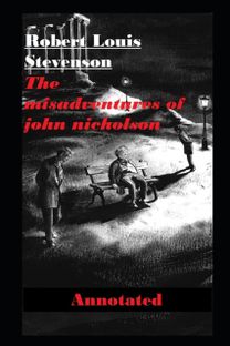 The Misadventures of John Nicholson Annotated