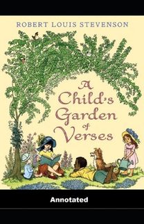 A Child's Garden of Verses Annotated A Child's Garden of Verses Annotated