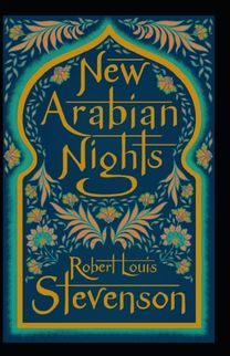 The New Arabian Nights Annotated The New Arabian Nights Annotated