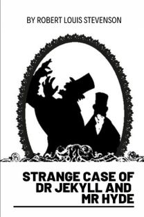 Strange Case of Dr Jekyll and Mr Hyde by Robert Louis Stevenson Strange Case of Dr Jekyll and Mr Hyde by Robert Louis Stevenson