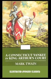 A Connecticut Yankee in King Arthur's Court by Mark Twain Illustrated (Penguin Classics)