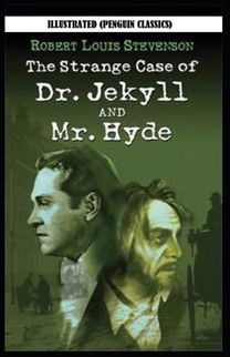 Strange Case of Dr. Jekyll and Mr. Hyde by Robert Louis Stevenson Illustrated (Penguin Classics) Strange Case of Dr. Jekyll and Mr. Hyde by Robert Louis Stevenson Illustrated (Penguin Classics)