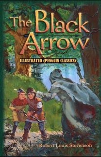 The Black Arrow by Robert Louis Stevenson Illustrated (Penguin Classics) The Black Arrow by Robert Louis Stevenson Illustrated (Penguin Classics)