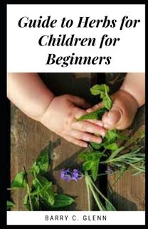 Guide to Herbs for Children for Beginners