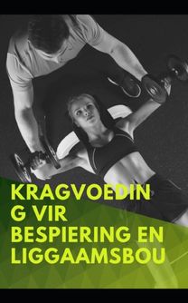 Kragvoeding Vir Bespiering En Liggaamsbou