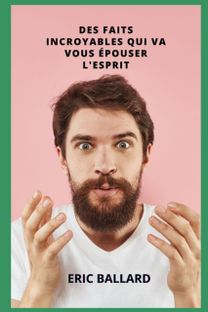 Des Faits Etonnants Qui Vous Epateront L'esprit Des Faits Etonnants Qui Vous Epateront L'esprit