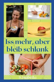 Iss Mehr, Aber Bleib Schlank