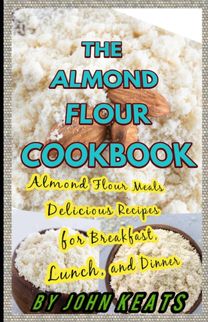 The Almond  Flour  Cookbook