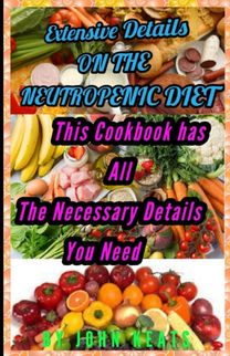 Extensive  Details on the  Neutropenic  Diet