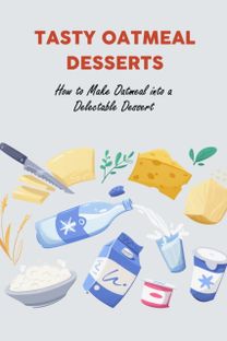 Tasty Oatmeal Desserts