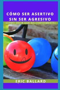 Como Ser Asertivo Sin Ser Agresivo Como Ser Asertivo Sin Ser Agresivo